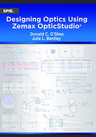 Designing Optics Using Zemax OpticStudio 